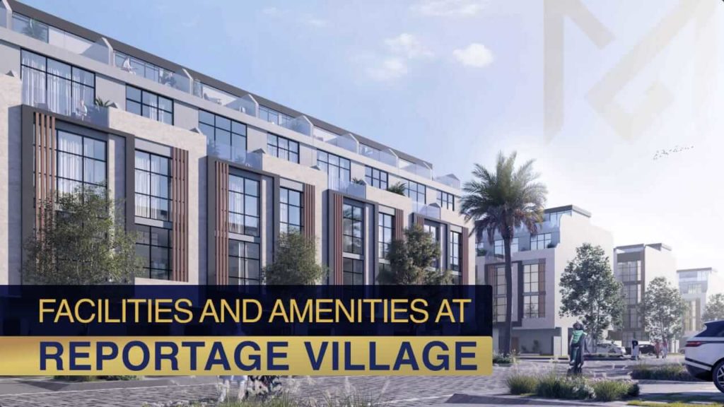 Facilities and Amenities at Reportage Village